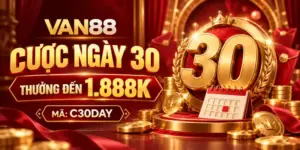 VAN88 Khuyến Mãi Cược Ngày 30
